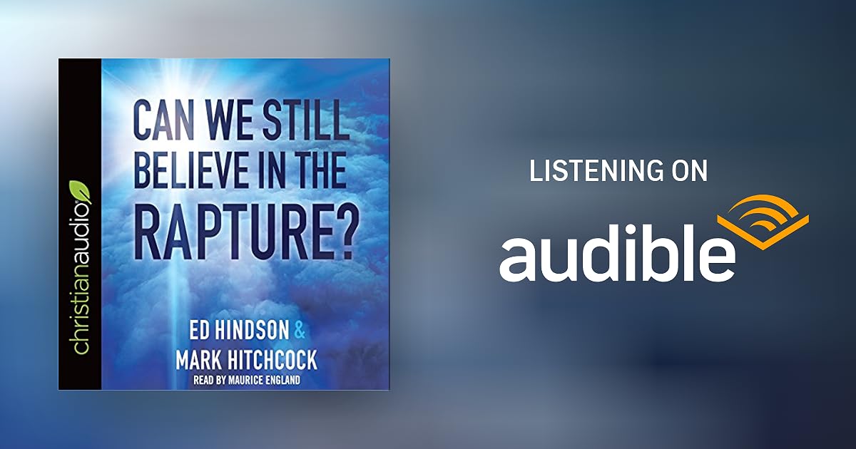 Can We Still Believe in the Rapture? by Ed Hindson, Mark Hitchcock Audiobook Can We Still Believe in the Rapture? by Ed Hindson, Mark Hitchcock Audiobook